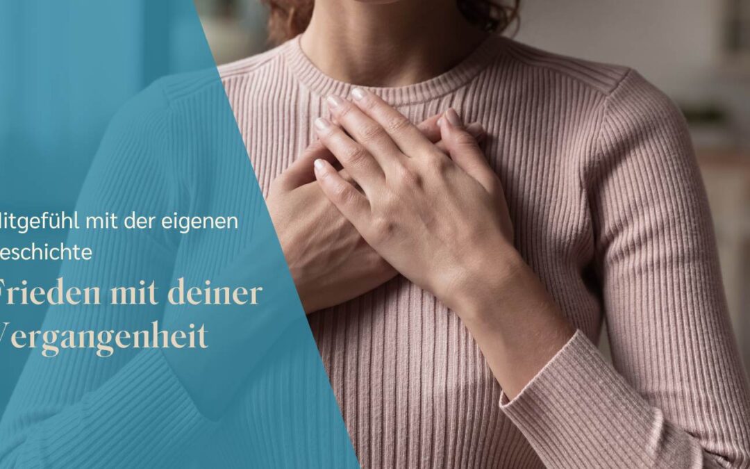 Mitgefühl mit der eigenen Geschichte