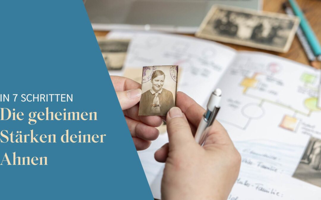 Entdecke in 7 Schritten die geheimen Stärken deiner Ahnen im Genogramm