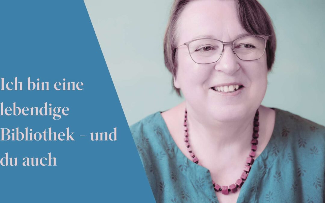 Ich bin eine lebendige Bibliothek – und du auch