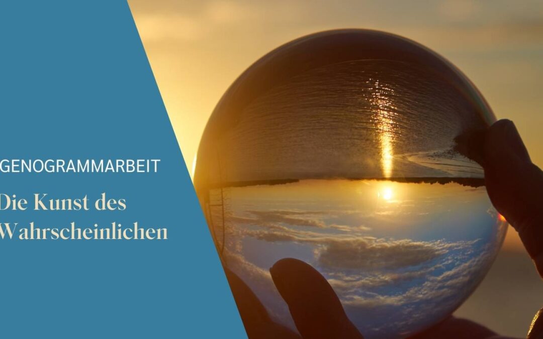 Die Kunst des Wahrscheinlichen im Genogramm