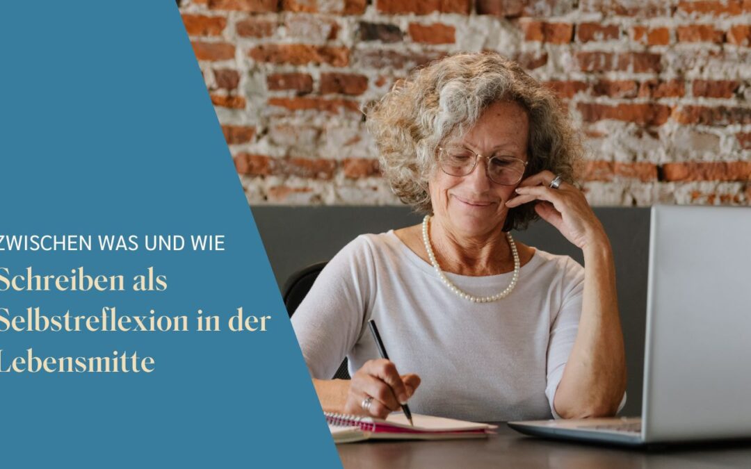 Zwischen Was und Wie: Schreiben als Selbstreflexion in der Lebensmitte
