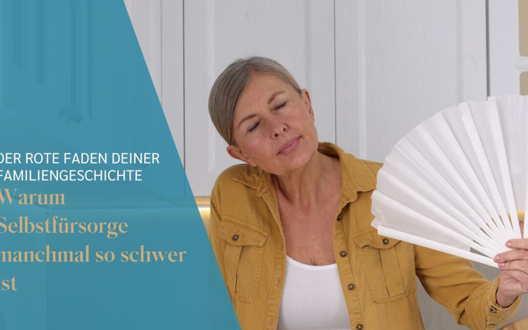 Warum Selbstfürsorge manchmal so schwer ist: Der rote Faden deiner Familiengeschichte