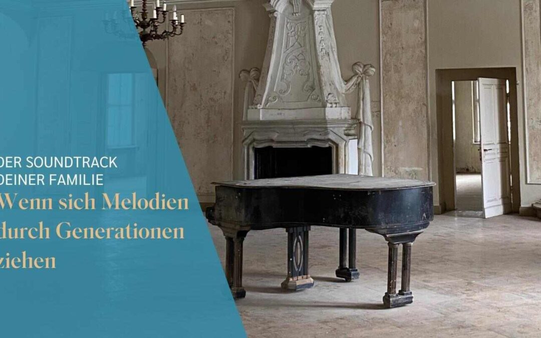 Der Soundtrack deiner Familie: Wenn sich Melodien durch Generationen ziehen