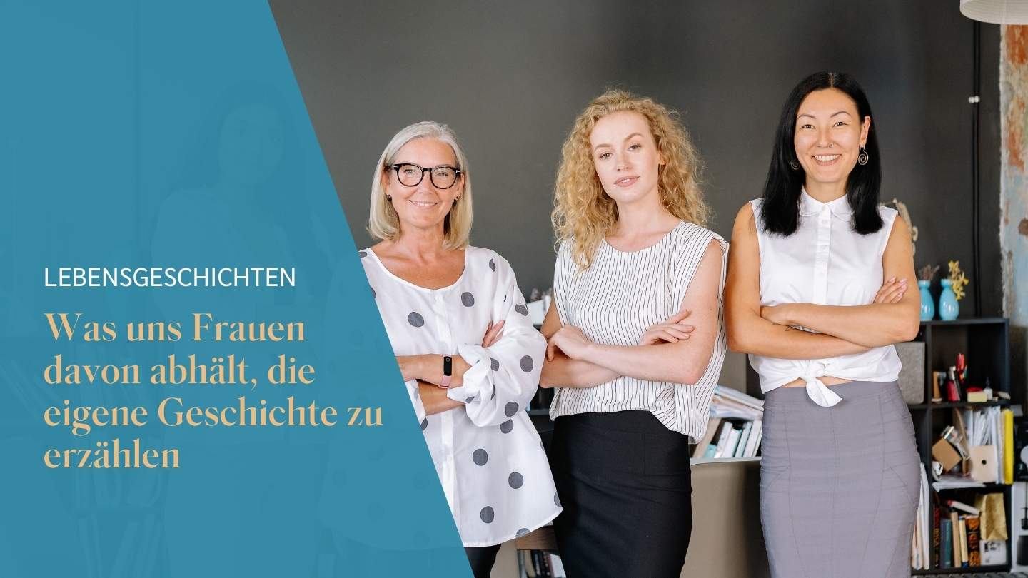 Was uns Frauen davon abhält, die eigene Geschichte zu erzählen