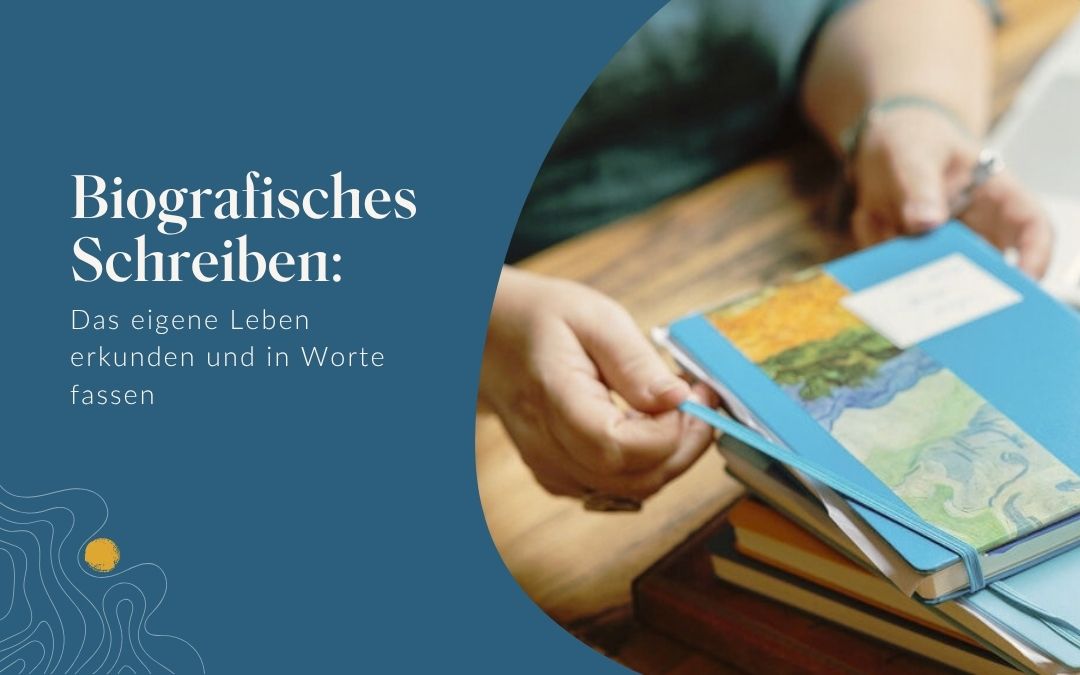 Biografisches Schreiben: Das eigene Leben erkunden und in Worte fassen